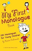 My First Monologue Book: 100 Monologues for Young Children (Young Actors)