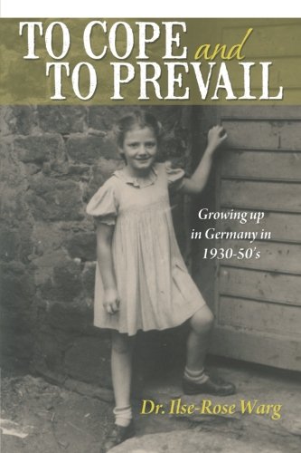 To Cope and To Prevail: Growing Up in Germany in 1930-50's