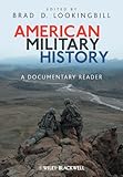 American Military History: A Documentary Reader by Brad D. Lookingbill