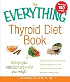 The Everything Thyroid Diet Book: Manage Your Metabolism and Control Your Weight by 