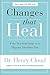 Changes That Heal: Four Practical Steps to a Happier, Healthier You - Book by Dr. Henry Cloud