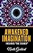 Awakened Imagination Includes 