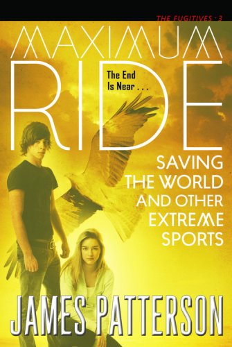 Maximum Ride Saving The World And Other Extreme Sports