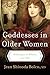 Goddesses in Older Women: Archetypes in Women over Fifty