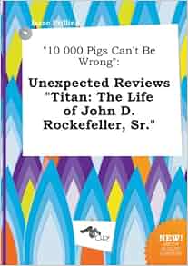 titan the life of john d rockefeller kindle titan the life of john d rockefeller kindle