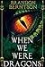 When We Were Dragons: A Young Adult Fantasy Adventure