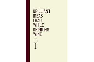 Brilliant Ideas I Had While Drinking Wine: 6x9 Blank Journal Notebook | Funny Office Gag Gift for Coworkers, Friends & Family