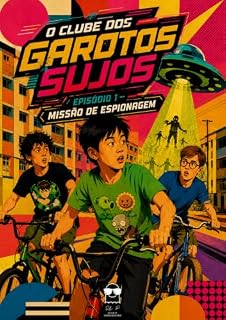 Livro O Clube dos Garotos Sujos: Epsódio 1 — Missão de Espionagem