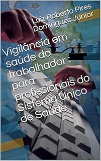 Livro Vigilância em saúde do trabalhador : para profissionais do Sistema Único de Saúde
