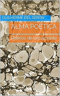 Livro Alma poética: Delírios de um amante (Ascensão Livro 1)
