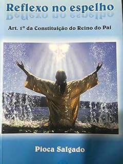 Livro Reflexo no espelho: Art. 1º da Constituição do Reino do Pai