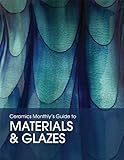 Ceramics Monthly's Guide to Materials and Glazes by 