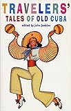 Travelers' Tales of Old Cuba: From Treasure Island to Mafia Den by 