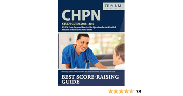 Chpn Study Guide 2018 2019 Chpn Exam Prep And Practice Test Questions For The Certified Hospice And Palliative Nurse Exam 9781635308112 Medicine Health Science Books 