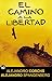 El Camino a la Libertad (Spanish Edition) by 