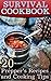 Survival Cookbook: 20 Prepper’s Recipes and Cooking Tips: (Meals in Jars, Survival Recipes)