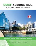 Cost Accounting: A Managerial Emphasis, Seventh Canadian Edition (7th Edition)