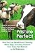 Pasture Perfect: How You Can Benefit from Choosing Meat, Eggs, and Dairy Products from Grass-Fed Animals by Jo Robinson, Frances Robinson