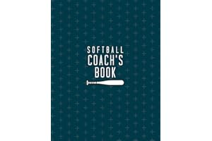 Softball Coach’s Book: Practice Planning, Lineups, Player Development & Season Organization