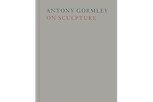 Antony Gormley on Sculpture