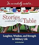 Stories Around the Table: Laughter, Wisdom, and Strength in Military Life