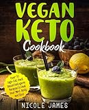Vegan Keto Cookbook: Over 50 High-Fat Plant-Based Ketogenic Recipes to Heal Your Mind, Body and Soul Vegan Keto Cookbook: Over 50 High-Fat Plant-Based Ketogenic Recipes to Heal Your Mind, Body and Soul