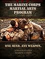 The Marine Corps Martial Arts Program: The Complete Combat System