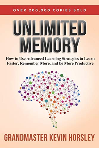 Unlimited Memory: How to Use Advanced Learning Strategies to Learn Faster, Remember More and be More Productive