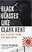 Black Glasses Like Clark Kent: A GI's Secret from Postwar Japan by 