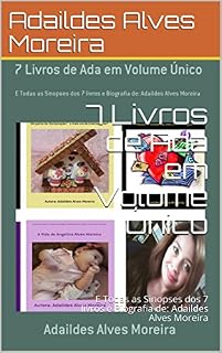 Livro 7 Livros de Ada em Volume Único: E Todas as Sinopses dos 7 livros e Biografia de: Adaildes Alves Moreira (Série III Livro 3)