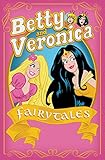 Betty & Veronica: Fairy Tales (Archie & Friends All-Stars)