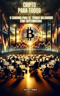 Livro Cripto para Todos: O Caminho para se Tornar Milionário com Criptomoedas (Criptomoedas como ficar Milionário)