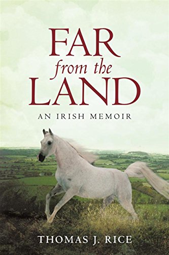 Far from the Land: An Irish Memoir by Thomas J. Rice