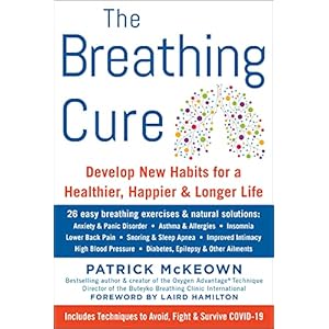 The Breathing Cure: Develop New Habits for a Healthier, Happier, and Longer Life
