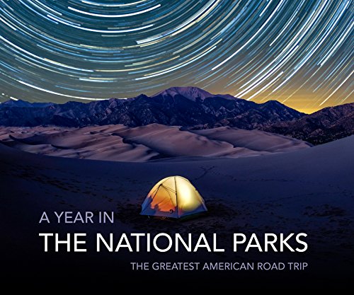A Year in the National Parks: The Greatest American Road Trip