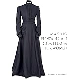 Making Edwardian Costumes for Women