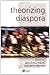 Theorizing Diaspora: A Reader