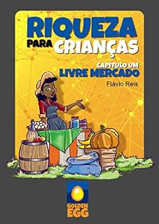 Livro Riqueza para Crianças: Capítulo um: Livre Mercado