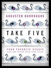 Take Five: Four Favorite Essays Plus One Never-Been-Seen Essay