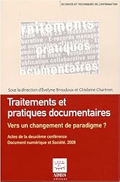 Traitements et pratiques documentaires, vers un changement de paradigme ?