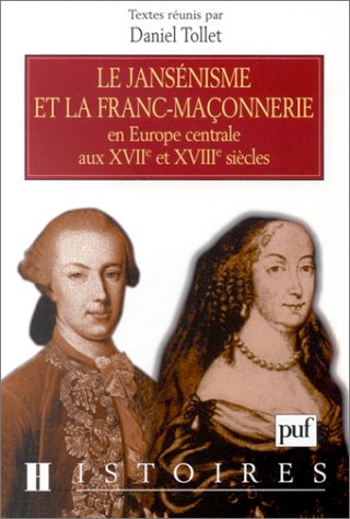 Le  jansénisme et la franc-maçonnerie en Europe centrale aux XVIIe et XVIIIe siècles