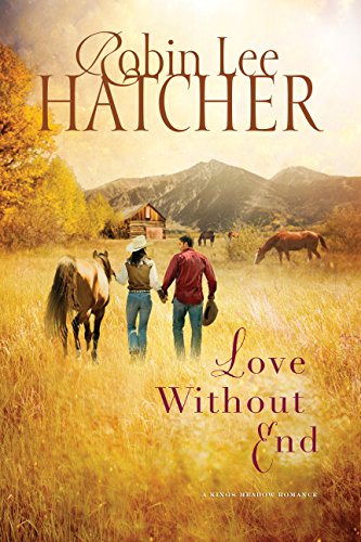 Love Without End (A King's Meadow Romance Book 1) by Robin Lee Hatcher