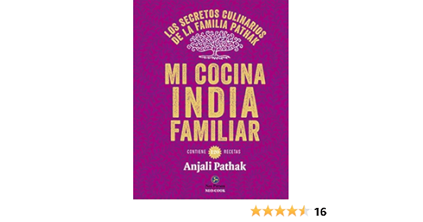 Mi cocina India familiar. Los secretos culinarios de la ...