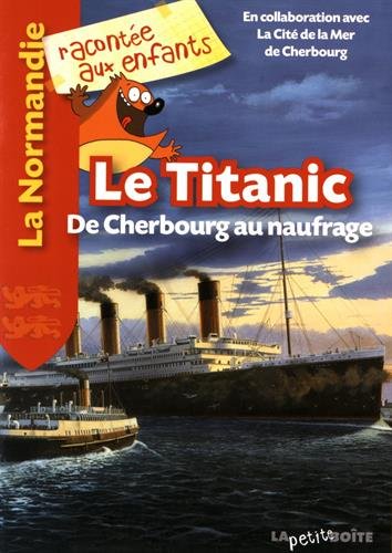 Le Titanic : De Cherbourg au naufrage by Jean-Benoît Durand, Nathalie Lescaille, Estelle Vidard