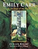 Front cover for the book Emily Carr: At the Edge of the World by Jo Ellen Bogart