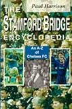 The Stamford Bridge Encyclopedia: An A-Z of Chelsea FC (A-Z of... (Mainstream Publishing)) by 