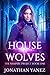 House of Wolves: (A Paranormal Urban Fantasy) (The Vampire Project Book 1)