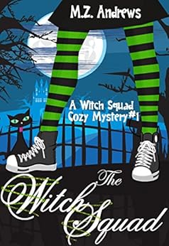 The Witch Squad: A Witch Squad Cozy Mystery #1 by [Andrews, M.Z.]
