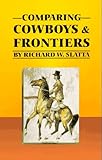 Comparing Cowboys and Frontiers by Richard W. Slatta