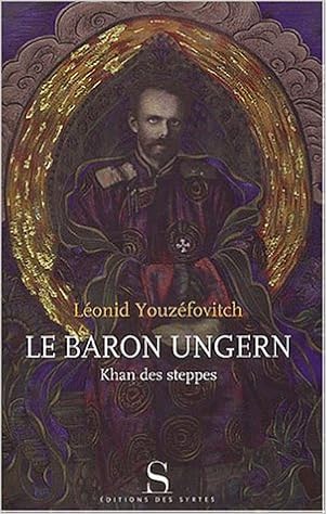 Le Baron Ungern Khan Des Steppes Biographies Uzefovic Leonid Abramovic 9782845450363 Amazon Com Books Le Baron Ungern Khan Des Steppes Biographies Uzefovic Leonid Abramovic 9782845450363 Amazon Com Books